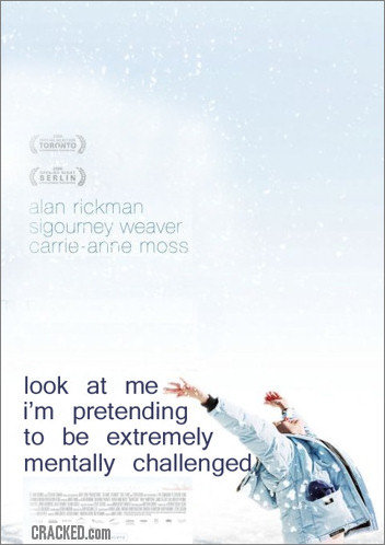 TORONTO SERLIN alan rickman sigourney weaver carrie-anne moss look at me i'm pretending to be extremely mentally challenged CRACKED.cOM