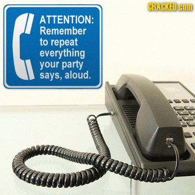 CRALCKED HOM ATTENTION: Remember to repeat everything your party says, aloud.