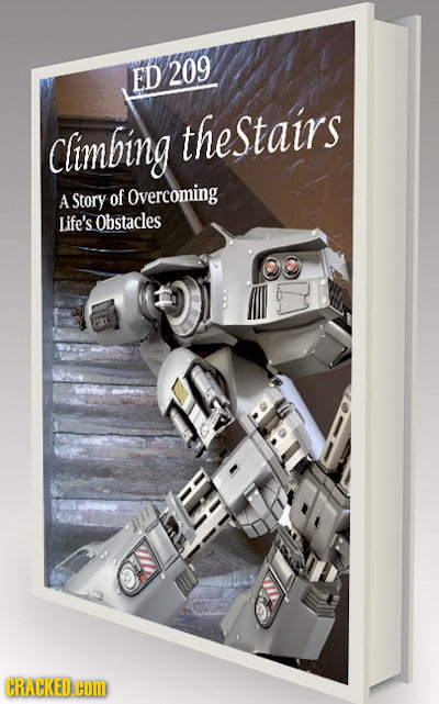 ED 209 Climbing thestairs A Story of Overcoming Life's. Obstacles CRACKED.cOM