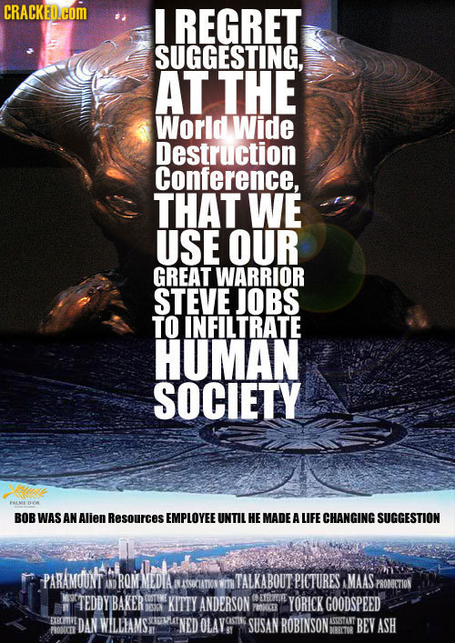 CRACKED.COM REGRET SUGGESTING, AT THE World Wide Destruction Conference, THAT WE USE OUR GREAT WARRIOR STEVE JOBS TO INFILTRATE HUMAN SOCIETY FALLME D