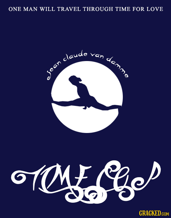 ONE MAN WILL TRAVEL THROUGH TIME FOR LOVE claude van damme Sean TmleP CRACKED.COM