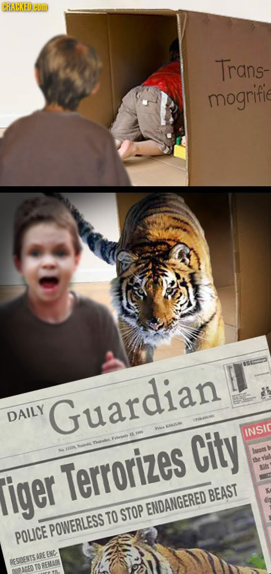 CRACKED.COM Trans- mogrifie DAILY Guardian Pelinn City INSIC sineL Issmes iger Terrorizes BEAST ENDANGERED TO STOP POWERLESS POLICE ARE ENC RESIDENTS