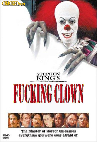 GRACKEDOOM STEPHEN KING'S FUCKING CLOWN The Master of Horror unleashes DVD everything you were ever afraid of. vE