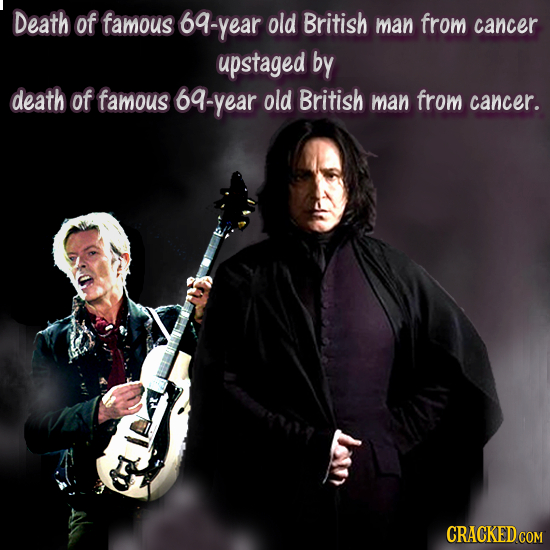 Death of famous 69-year old British man from cancer upstaged by death of famous 69-year old British man from cancer. CRACKED COM 