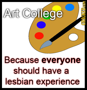 Art College Because everyone should have a lesbian experience