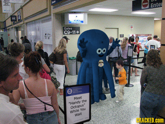 Ente it Gates C9-11-> . 6072 Meet the Handy Octopus* You While Wait CRACKED.COM 