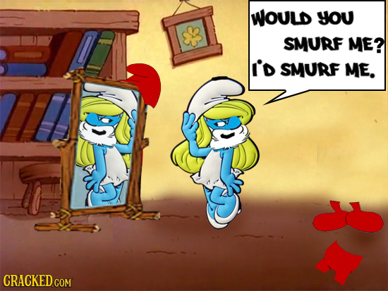 WOULD you SMURF ME? I'D SMURF ME. CRACKED.COM