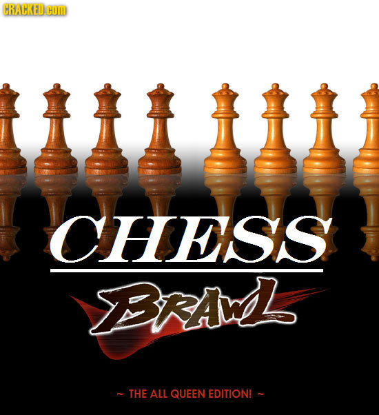 CRACKEDHO CHESS BRALs THE ALL QUEEN EDITION!