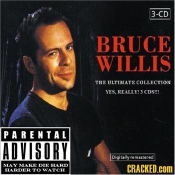 3-CD BRUCE WILLIS THE ULTIMATE COLLECTION YES. REALLY! 3 CDS!! PARENTAL ADVISORY Digitallyt remastered MAY MAKE DIE HARD CRACKED.COM HARDER TO WATCH