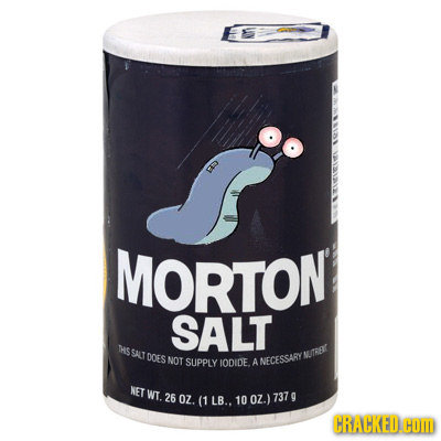 MORTON SALT THS SALT DOES MITDGT NOT SUPPLY LODI0E A NECESSARY NET WT. 26 OZ. (1 LB.. 10 OZ.) 737 CRACKEDO HOM 