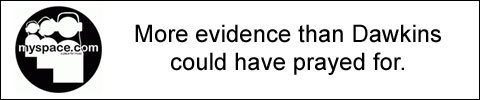 More evidence than Dawkins muyspace.com could have prayed for.