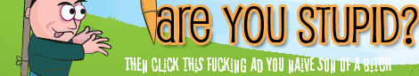are YOU STUPID? THEN CLICK THIS FUCKING AD YOU MAIVE JU UF DAyni