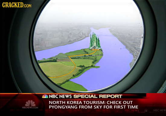 CRACKED.COM NBC NEWS SPECIAL REPORT NORTH KOREA TOURISM: CHECK OUT PYONGYANG FROM SKY NBCNEWS .COM FOR FIRST TIME NBC NEW