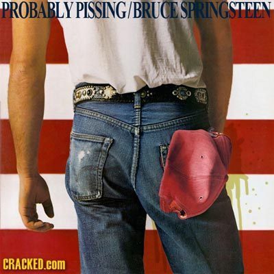PROBABLY PISSING BRUCE SPRINGSTEEN 007 CRACKED.COM 