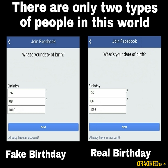 There are only two types of people in this world Join Facebook Join Facebook What's your date of birth? What's your date of birth? Birthday Birthday 2