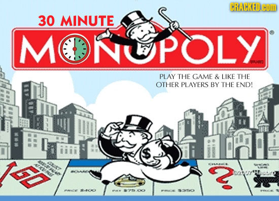 CRACKED.CO 30 MINUTE MONOPOLY PLAY THE GAME & LIKE THE OTHER PLAYERS BY THE END! KRO LRT 2 au e 310