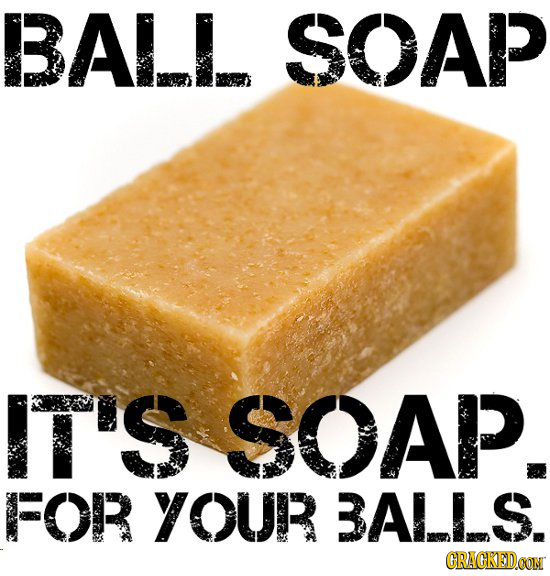 BALL SOAP IT'SSOAP. FOR YOUR BALLS. CRAGKEDCON