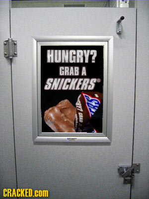 HUNGRY? GRAB A SNICKERS GMAB CRACKED.COM 