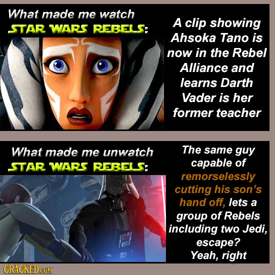What made me watch A clip showing STAR WARS REBELS: Ahsoka Tano is now in the Rebel Alliance and learns Darth Vader is her former teacher What made un