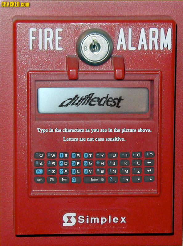 CRACKED.com FIRE ALARM aihiledest Type in the characters as you see in the picture above. Letters ane not case sensitive. w E R B T U I p A S 4 D 5 F