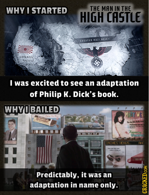 WHY I STARTED THE MAN IN THE HIGH CASTLE RCICX CREATER KAZI VAPANES I was excited to see an adaptation of Philip K. Dick's book. WHYOBAILED MARY W LLL