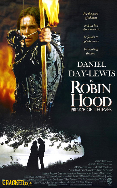 Fer the good of all men. and the bue of one wondn. he foughr ro uphonld jusrice by breaking the knk DANIEL DAY-LEWIS ROBIN IS Hood PRINCE OF THIEVES W