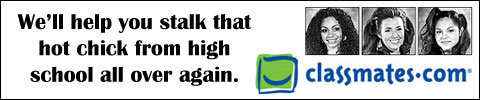 We'll help you stalk that hot chick from high school all again. classmates.com over com'