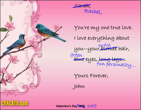 Saral, Rachel, You're my one true Love. t Love everything about curly you--your. hlerate hair, green bltte eyes, Loraglegs... fun personality... Yours