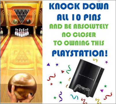 KNOCK DOWN AAA A ALL 10 pinS AND BE ABSOUUTELY nO clOSER TO ownInG THIS PLAYSTATION!