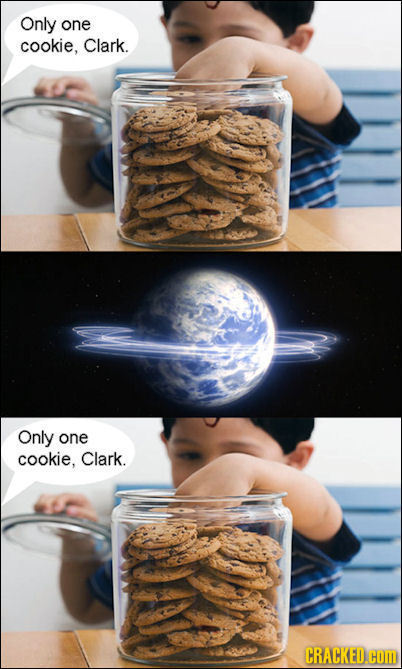 Only one cookie, Clark. Only one cookie, Clark. CRACKED