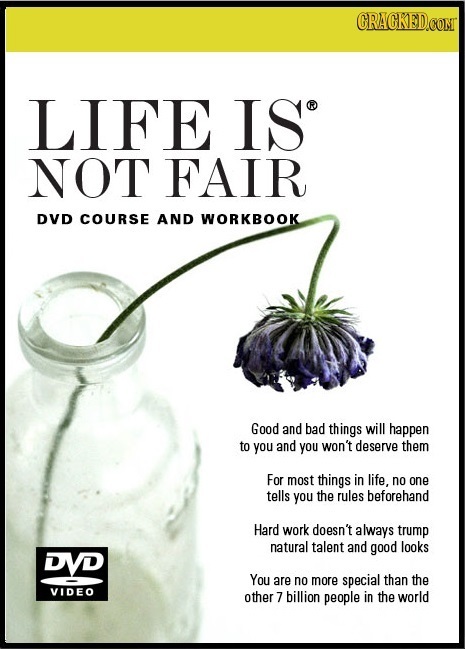 CRACKED.COMT LIFE IS NOT FAIR DVD COURSE AND WORKBOOK Good and bad things will happen to you and You won't deserve them For most things in life. no on