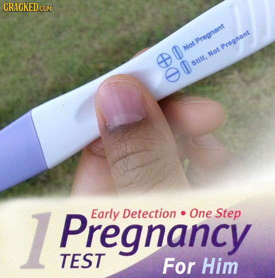 CRACKED CON COM Pregnant Not Pregnant Not 0 Still, 0 1 Pregnancy Early Detection One Step TEST For Him 