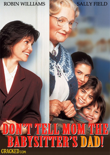 ROBIN WILLIAMS SALLY FIELD DON'T TELL MOMTHE BABYSITTER'S DAD! CRACKED.COM