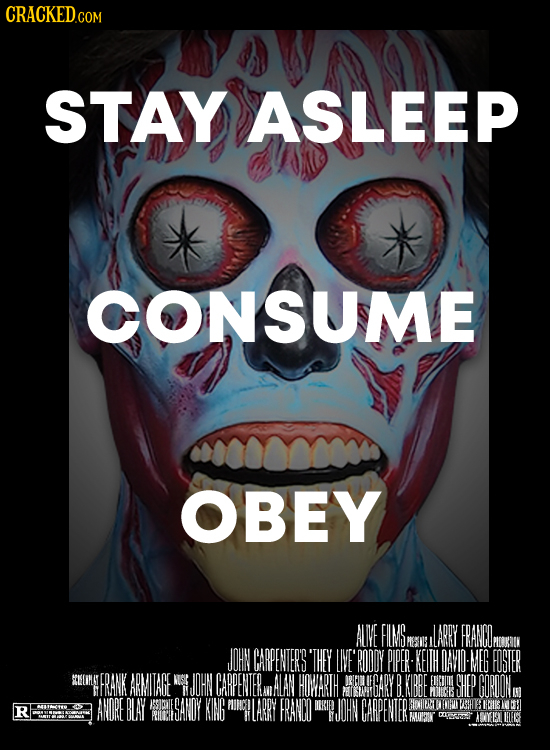 CRACKED COM STAY ASLEEP CONSUME OBEY ALNE FIMS LARRY FRANCOMT JOHN CARPENTERS'THEY LIE' RODDY PIPER KEITH DAWID: MEG FISTER ULONLAY LNGTFRANK ARMITAGE