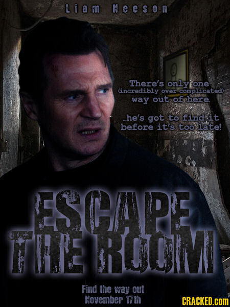Liam Neeson There's onlyone lincredibly over complicated) way out of here he's got to find it before it's too late! ESCOAVPE TIE OTOIM Find the way ou