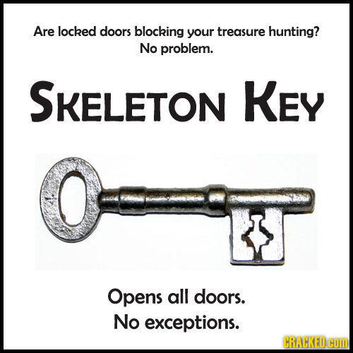 Are locked doors blocking your treasure hunting? No problem. SKELETON KEY Opens all doors. No exceptions. CRACKED.HOM