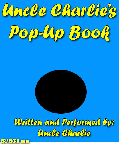 uncle Charics Pop-Up Book Written and Performed y: uncle CharCic CRACKED.cOM.