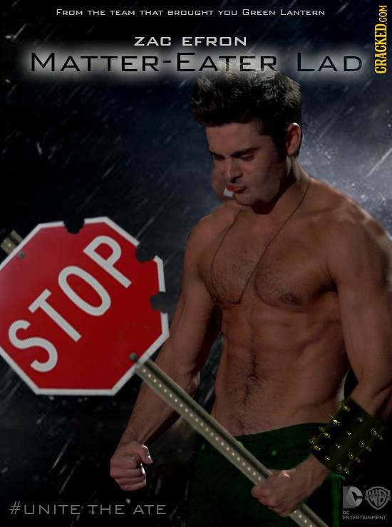 FROM THE TEAM THAT BROUGHT YOU GREEN LANTERN ZAC EFRON MATTER-EATER LAD CRAN STOP #UNITE THE ATE DE ENTERTAINMENT