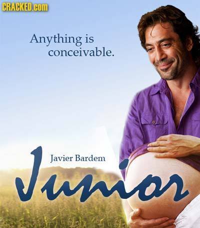 CRACKED.cOM Anything is conceivable. Jumor Javier Bardem wor 