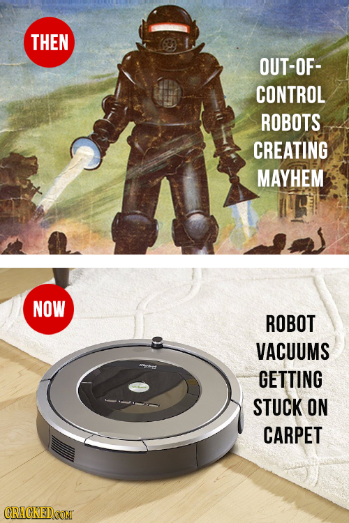 THEN OUT-OF- CONTROL ROBOTS CREATING MAYHEM NOW ROBOT VACUUMS GETTING STUCK ON CARPET