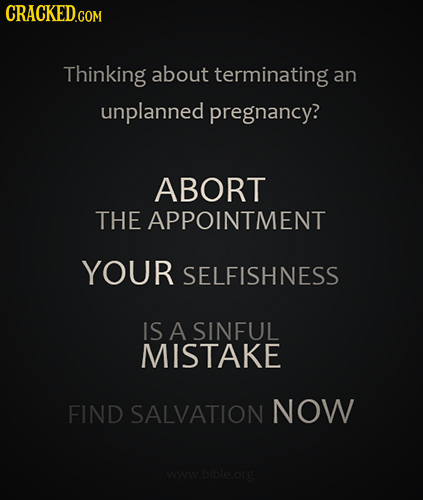 Thinking about terminating an unplanned pregnancy? ABORT THE APPOINTMENT YOUR SELFISHNESS IS A SINFUL MISTAKE FIND SALVATION NOW www.bible.org