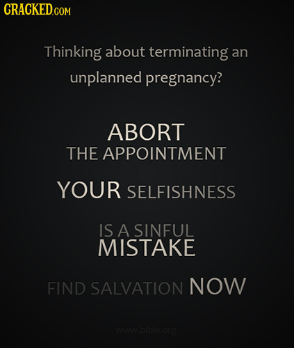 Thinking about terminating an unplanned pregnancy? ABORT THE APPOINTMENT YOUR SELFISHNESS IS A SINFUL MISTAKE FIND SALVATION NOW www.bible.org 
