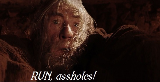 RUN, assholes!