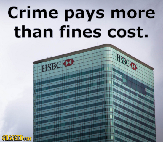 Crime pays more than fines cost. HSBe HSBC