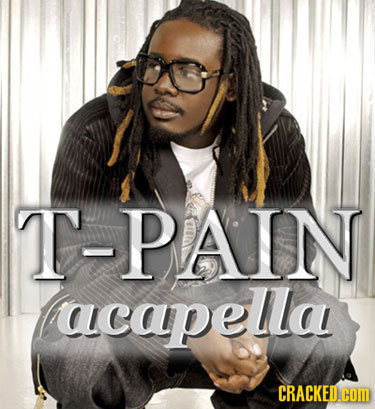 T-PAIN acapella CRACKED.COM
