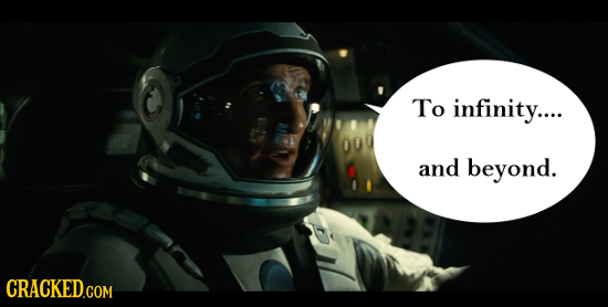 To infinity.... and beyond. CRACKED.COM