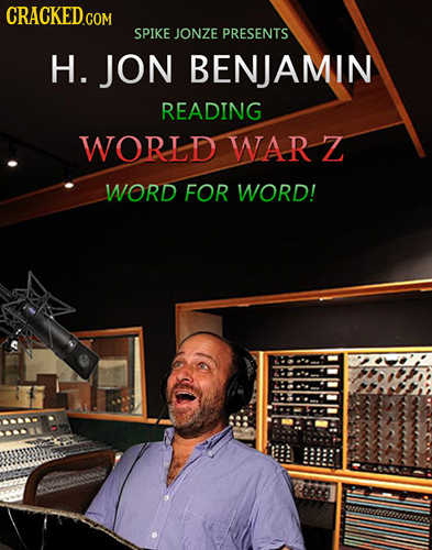 SPIKE JONZE PRESENTS H. JON BENJAMIN READING WORLD WAR Z WORD FOR WORD! 099 