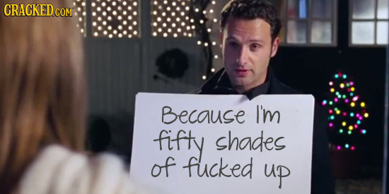 CRACKED co COM Because I'm fifty shades of fucked up