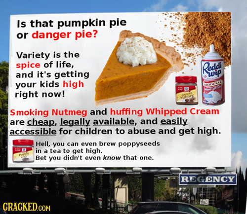 Is that pumpkin pie or danger pie? Variety is the spice of life, Reddi and it's getting wip your kids high CWEVA right now! ADIrse Smoking Nutmeg and 