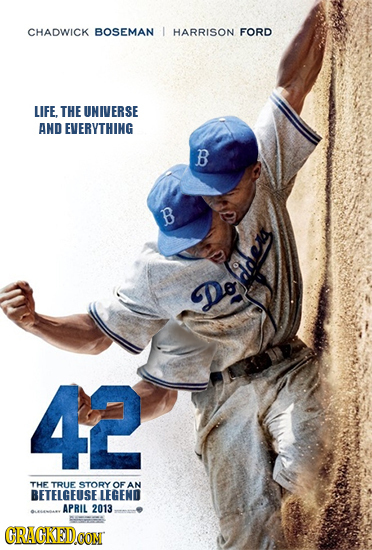 CHADWICK BOSEMAN I HARRISON FORD LIFE. THE UNIVERSE AND EVERYTHING B B Dadoe De 42 THE TRUE STTORY OF AN BETELGEUSE IFGEND APRIL 2013